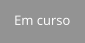 Em curso
