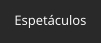 Espet�culos